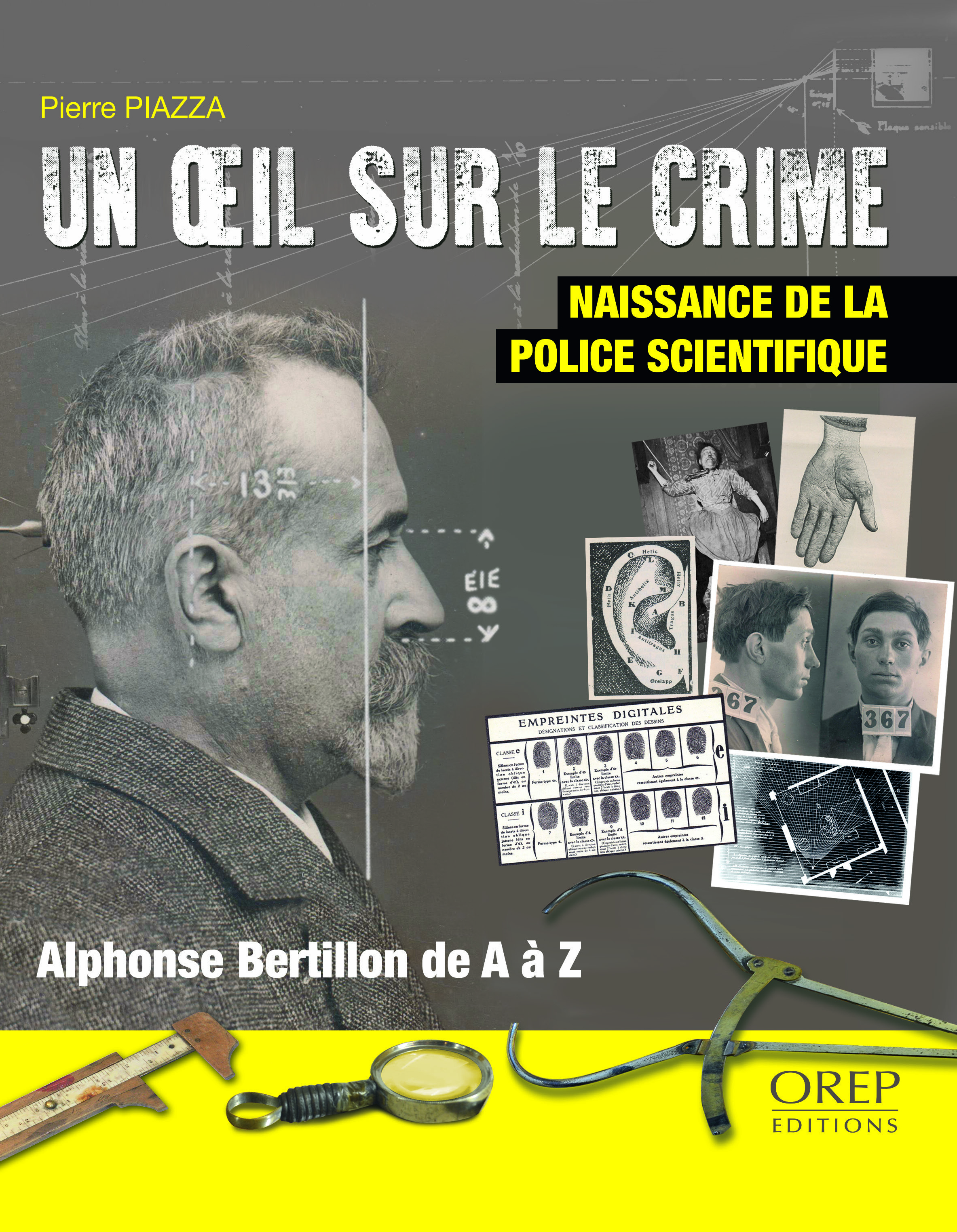 Pierre Piazza, Un oeil sur le crime © OREP Éditions